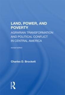 Land, Power, And Poverty : Agrarian Transformation And Political Conflict In Central America