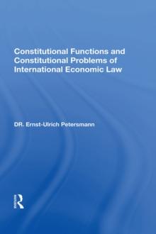 Constitutional Functions And Constitutional Problems Of International Economic Law