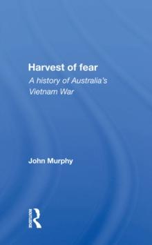 Harvest Of Fear : A History Of Australia's Vietnam War