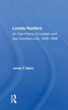 Lonely Hunters : An Oral History Of Lesbian And Gay Southern Life, 1948-1968