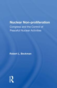 Nuclear Non-proliferation : Congress And The Control Of Peaceful Nuclear Activities