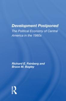 Development Postponed : The Political Economy Of Central America In The 1980s