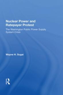 Nuclear Power And Ratepayer Protest : The Washington Public Power Supply System Crisis