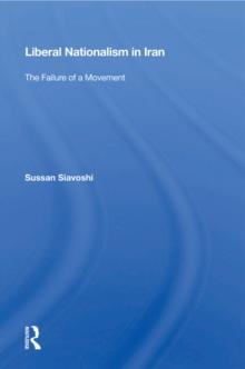 Liberal Nationalism In Iran : The Failure Of A Movement