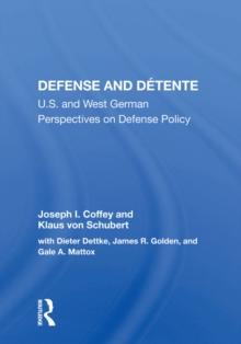 Defense And Detente : U.S. And West German Perspectives On Defense Policy