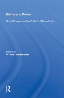 Births And Power : Social Change And The Politics Of Reproduction