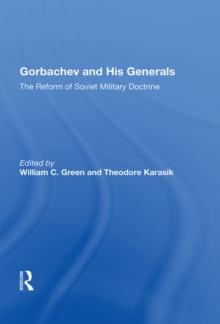 Gorbachev And His Generals : The Reform Of Soviet Military Doctrine