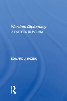 Allied Wartime Diplomacy : A Pattern In Poland