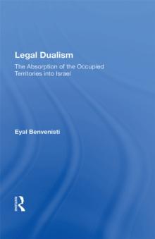 Legal Dualism : The Absorption Of The Occupied Territories Into Israel