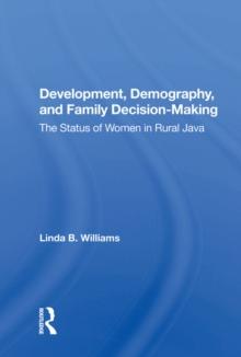 Development, Demography, And Family Decision-making : The Status Of Women In Rural Java