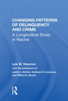 Changing Patterns Of Delinquency And Crime : A Longitudinal Study In Racine