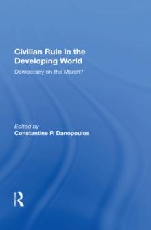 Civilian Rule In The Developing World : Democracy On The March?