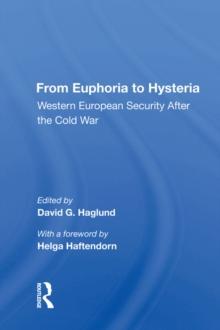 From Euphoria To Hysteria : Western European Security After The Cold War