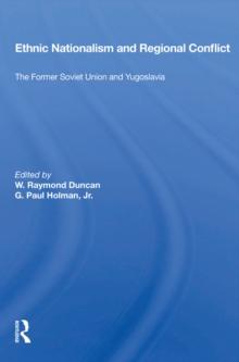 Ethnic Nationalism And Regional Conflict : The Former Soviet Union And Yugoslavia