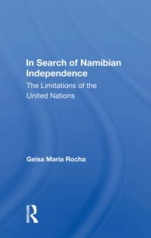 In Search Of Namibian Independence : The Limitations Of The United Nations