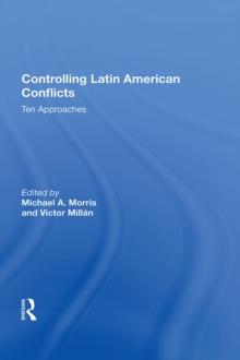 Controlling Latin American Conflicts : Ten Approaches