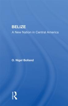 Belize : A New Nation In Central America