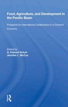 Food, Agriculture, And Development In The Pacific Basin : Prospects For International Collaboration In A Dynamic Economy