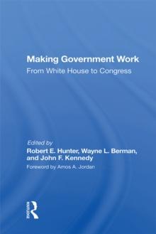 Making Government Work : From White House To Congress