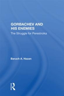 Gorbachev And His Enemies : The Struggle For Perestroika