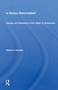 Is Russia Reformable? : Change And Resistance From Stalin To Gorbachev