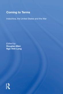 Coming To Terms : Indochina, The United States, And The War