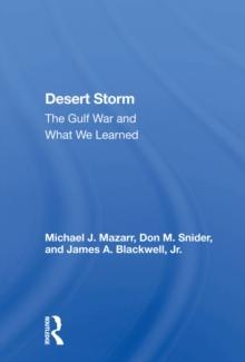 Desert Storm : The Gulf War And What We Learned