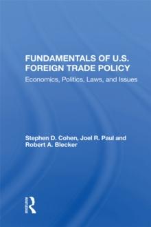 Fundamentals Of U.s. Foreign Trade Policy : Economics, Politics, Laws, And Issues