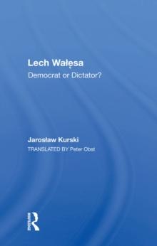 Lech Walesa : Democrat Or Dictator?