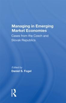 Managing In Emerging Market Economies : Cases From The Czech And Slovak Republics