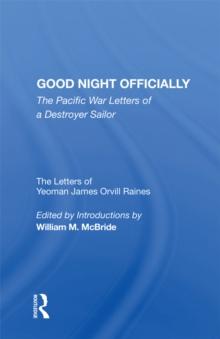 Good Night Officially : The Pacific War Letters Of A Destroyer Sailor