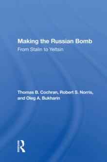 Making The Russian Bomb : From Stalin To Yeltsin