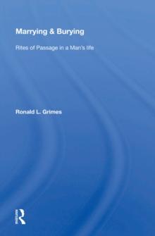 Marrying & Burying : Rites Of Passage In A Man's Life