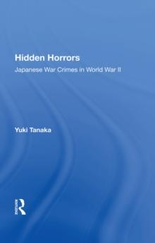 Hidden Horrors : Japanese War Crimes In World War Ii