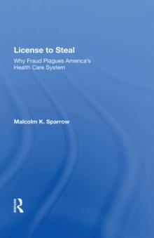 License To Steal : How Fraud Bleeds America's Health Care System, Updated Edition