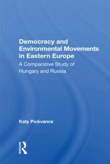 Democracy And Environmental Movements In Eastern Europe : A Comparative Study Of Hungary And Russia