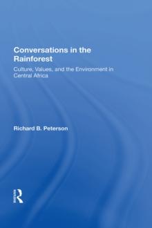 Conversations In The Rainforest : Culture, Values, And The Environment In Central Africa