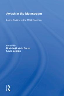 Awash In The Mainstream : Latino Politics In The 1996 Election