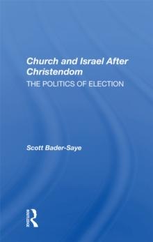 Church And Israel After Christendom : The Politics Of Election