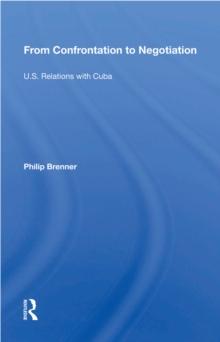 From Confrontation To Negotiation : U.s. Relations With Cuba