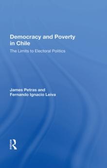 Democracy And Poverty In Chile : The Limits To Electoral Politics