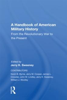 A Handbook Of American Military History : From The Revolutionary War To The Present