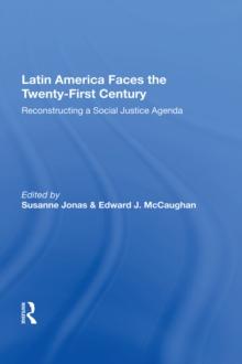 Latin America Faces The Twenty-first Century : Reconstructing A Social Justice Agenda