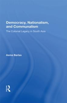 Democracy, Nationalism, And Communalism : The Colonial Legacy In South Asia