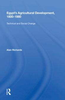 Egypt's Agricultural Development, 1800-1980 : Technical And Social Change