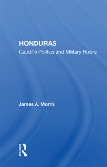 Honduras : Caudillo Politics And Military Rulers