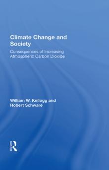 Climate Change And Society : Consequences Of Increasing Atmospheric Carbon Dioxide