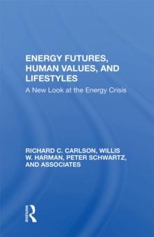 Energy Futures, Human Values, And Lifestyles : A New Look At The Energy Crisis