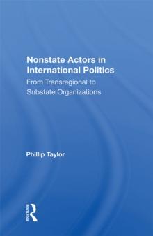 Nonstate Actors In International Politics : From Transregional To Substate Organizations