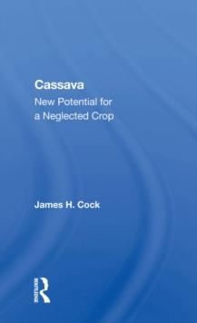 Cassava : New Potential For A Neglected Crop